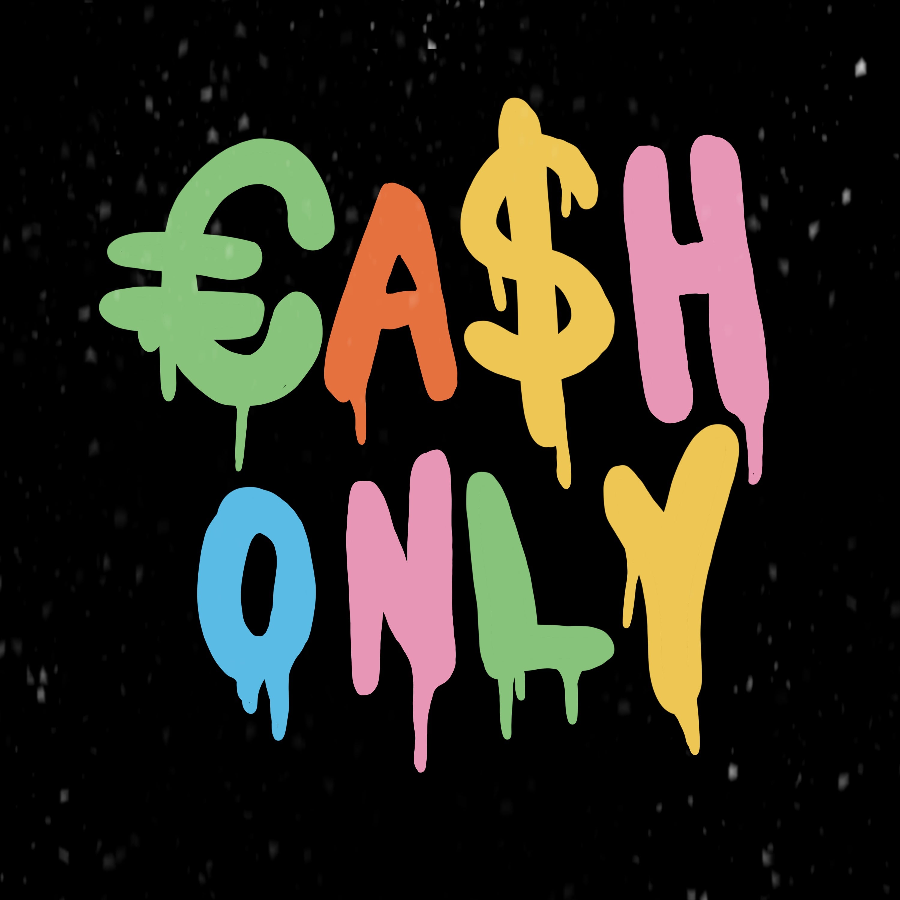 CASH ONLY